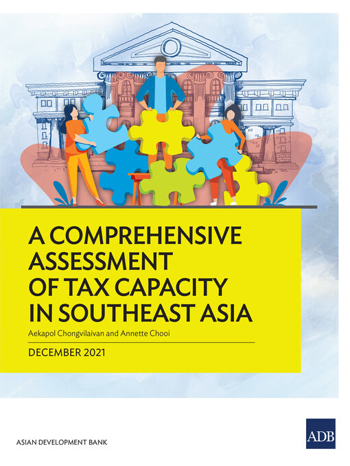 Title details for A Comprehensive Assessment of Tax Capacity in Southeast Asia by Asian Development Bank - Available